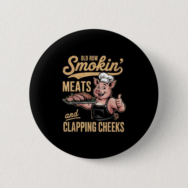 Old Rows Smokin Meats And Clapping Cheeks Funny Bb 6 Cm Round Badge (Front)