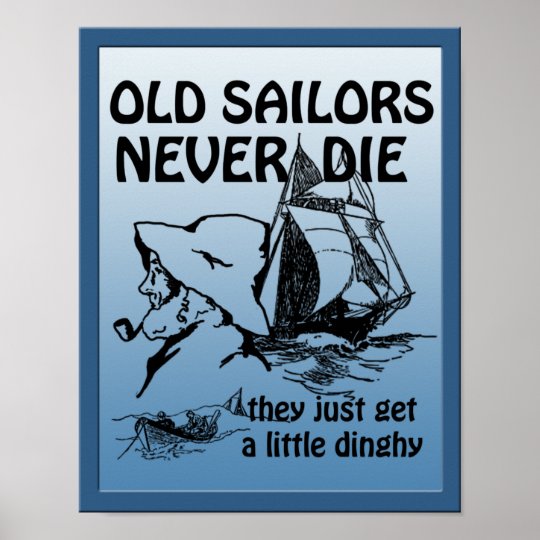 Old Sailors Never Die Funny Poster | Zazzle.co.uk