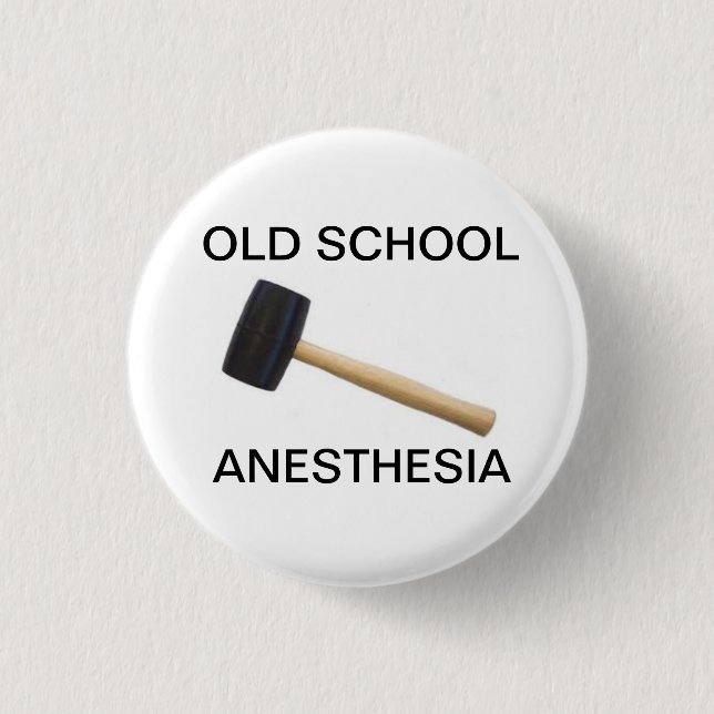 old school anaesthesia with rubber mallet 3 cm round badge (Front)