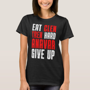 Old School Bodybuilding Eat Clen Tren Hard Anavar  T-Shirt