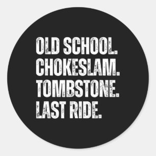 Old School Chokeslam Tombstone Last Ride Fathers M Classic Round Sticker