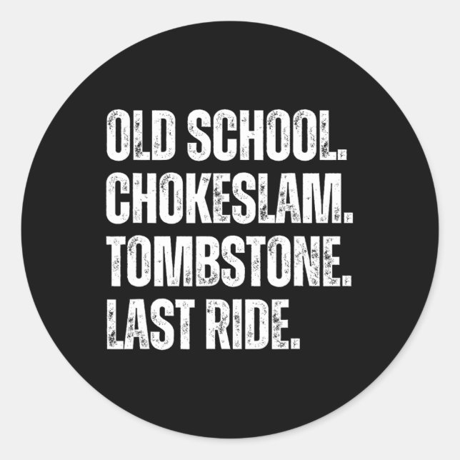 Old School Chokeslam Tombstone Last Ride Fathers M Classic Round Sticker (Front)