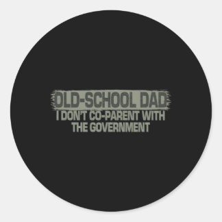 Old-School Dad I Don'T Co-Parent With The Governt Classic Round Sticker