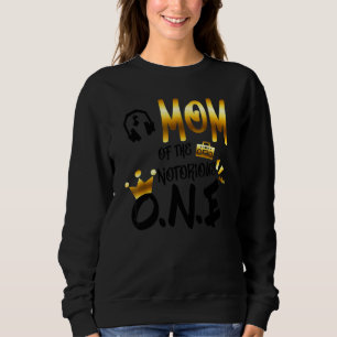 Old School Hip Hop Mum Of The Notorious One Sweatshirt