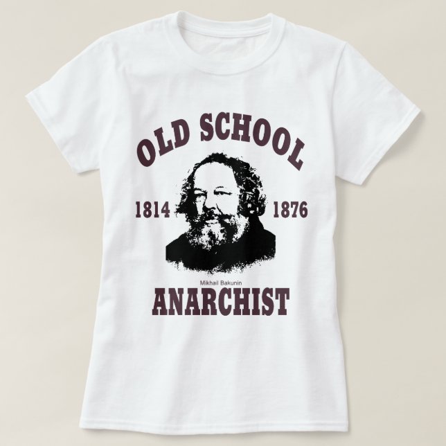 Old School --  Mikhail Bakunin T-Shirt (Design Front)