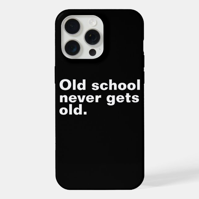 Old School Never Gets Old - Funny Saying Sarcastic iPhone Case (Back)