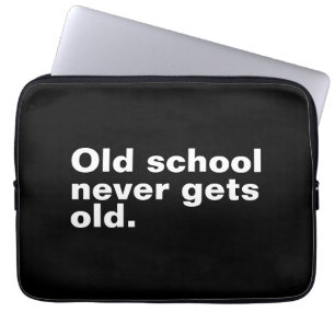 Old School Never Gets Old - Funny Saying Sarcastic Laptop Sleeve