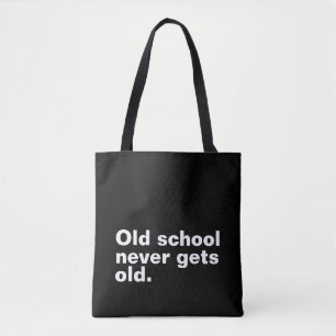 Old School Never Gets Old - Funny Saying Sarcastic Tote Bag