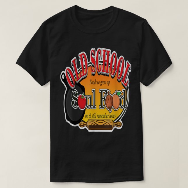 OLD SCHOOL SOUL FOOD CLOTHING TO SHOW OFF IN THE K T-Shirt (Design Front)