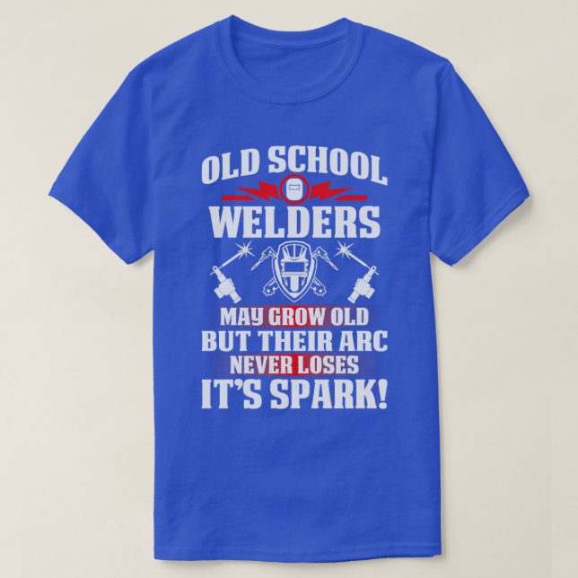 Old School Welder Proud Welder s For Welder Gift F T-Shirt (Design Front)