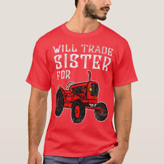 Old Vintage Tractor Will Trade Sister For Tractor  T-Shirt