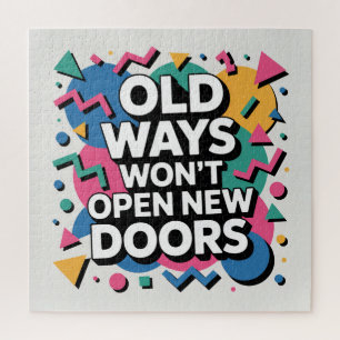 Old Ways Won't Open New Doors Jigsaw Puzzle