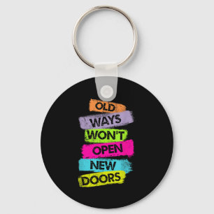 Old Ways Won't Open New Doors Motivational Quotes Key Ring