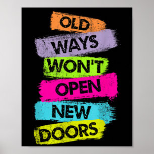 Old Ways Won't Open New Doors Motivational Quotes Poster