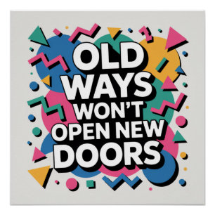 Old Ways Won't Open New Doors Poster