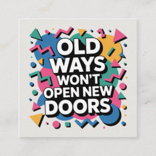 Old Ways Won't Open New Doors Square Business Card
