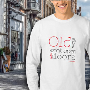 Old ways wont open new ways quote red black T-Shirt