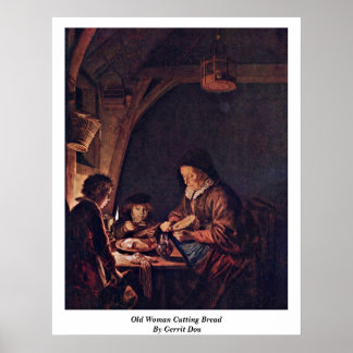 Old Woman Cutting Bread. By Gerrit Dou Poster
