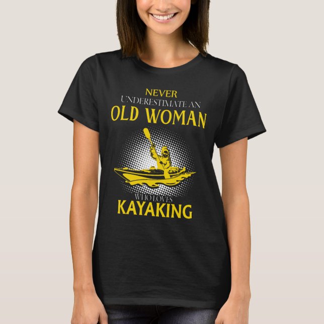 Old Woman Who Loves KAYAKING T-Shirt (Front)