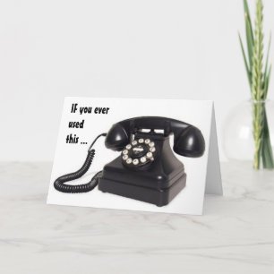 "OLDEN DAYS PHONE" SAYS U R OVER THE HILL CARD