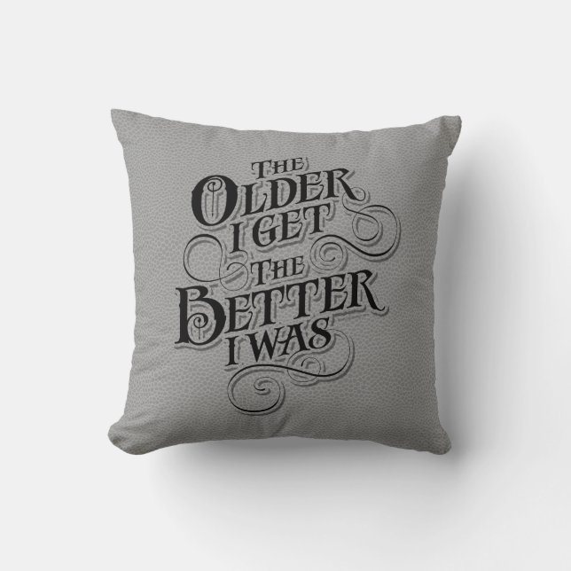 Older Better Throw Pillow (Front)