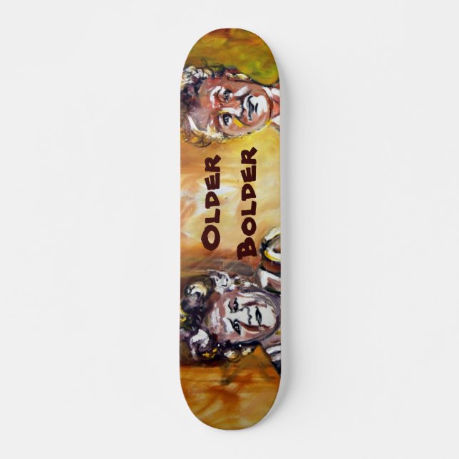 Older Bolder Ladies Skateboard (Front)