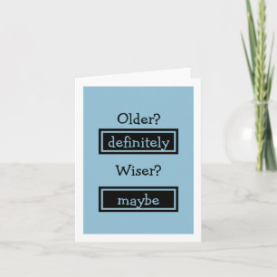 Older Definitely Wiser Maybe" - Funny Birthday Card