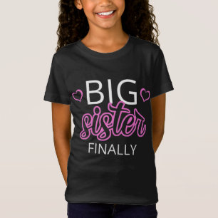 Older Sibling Big Sister Gift Big Sister Finally T-Shirt