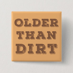 Older Than Dirt 15 Cm Square Badge