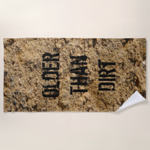 Older Than Dirt Beach Towel