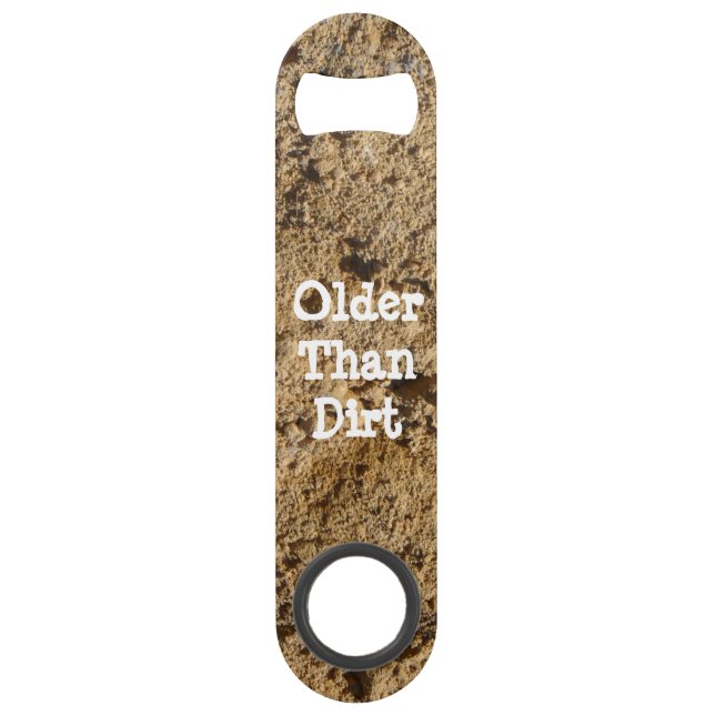 Older Than Dirt Bottle Opener (Front)