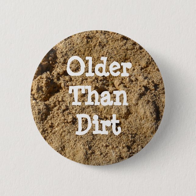 Older Than Dirt Button (Front)