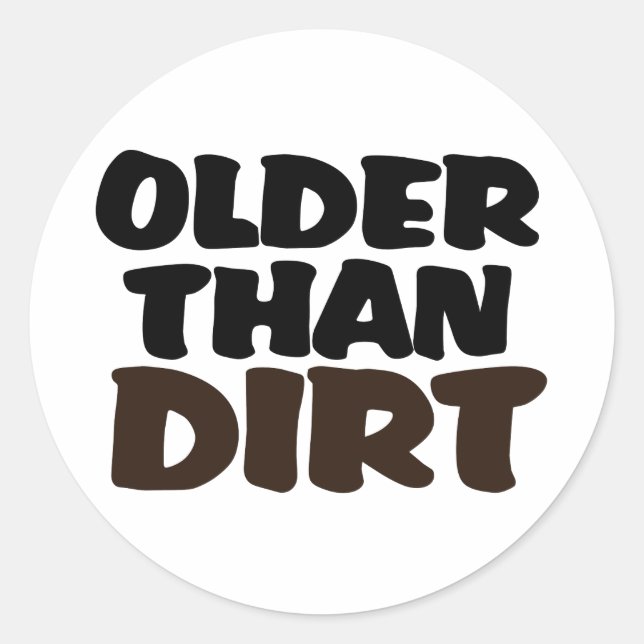 Older Than Dirt Classic Round Sticker (Front)