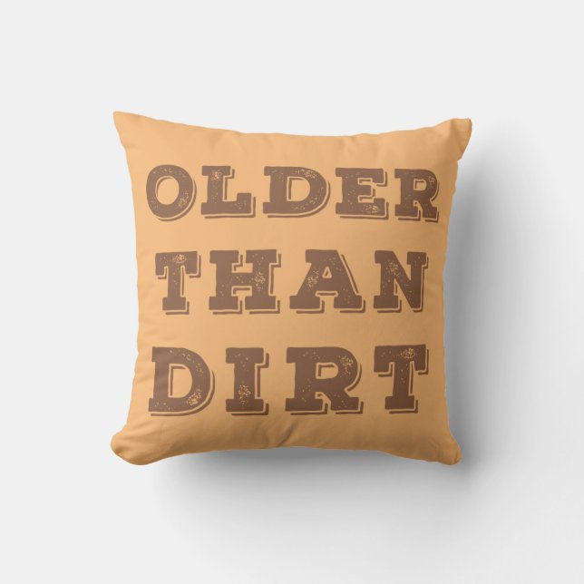 Older Than Dirt   Cushion (Front)