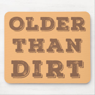 Older Than Dirt Mouse Mat
