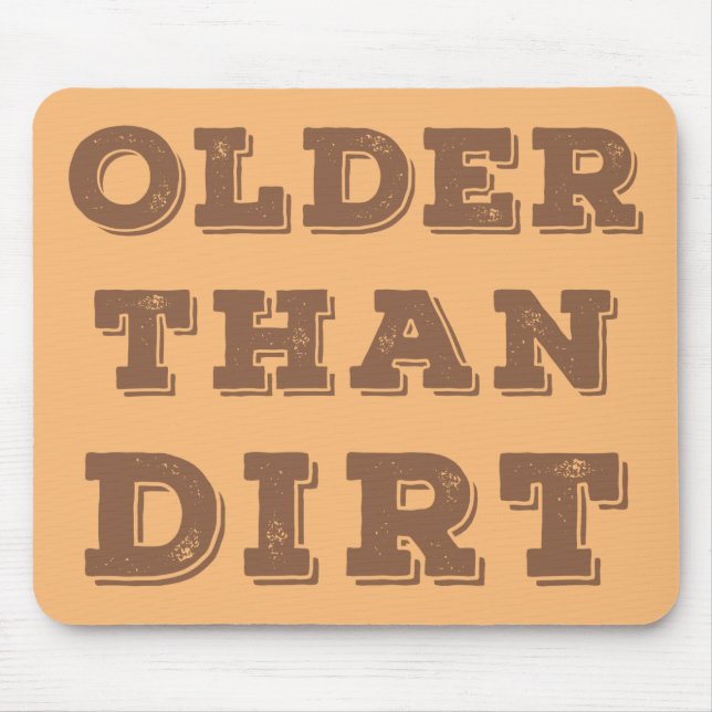 Older Than Dirt   Mouse Mat (Front)
