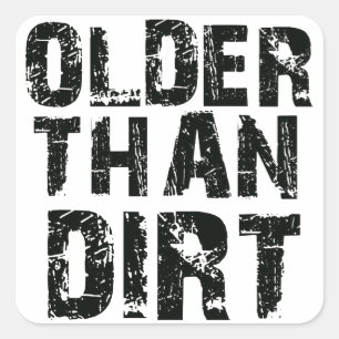 Older than dirt square sticker