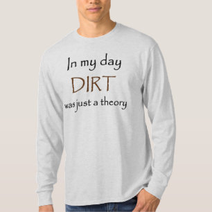 Older Than Dirt T-Shirt