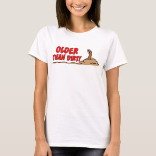 Older Than Dirt T-Shirt