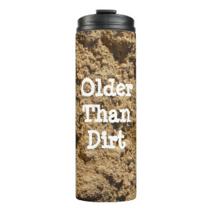 Older Than Dirt Thermal Tumbler