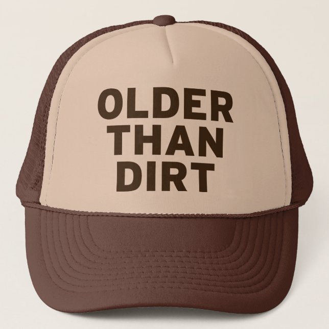 Older than Dirt Trucker Hat (Front)