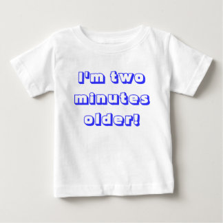 Older twin boy...I'm two minutes older! Baby T-Shirt