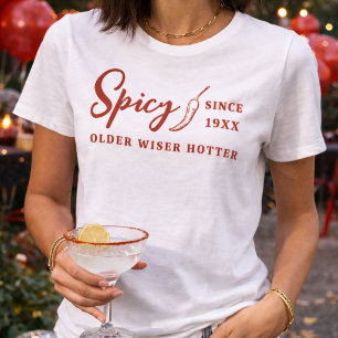 Older Wiser Hotter Red Spicy Chilli Pepper Custom T-Shirt