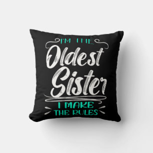 Oldest Sister Make The Rules Funny Family Quote Cushion