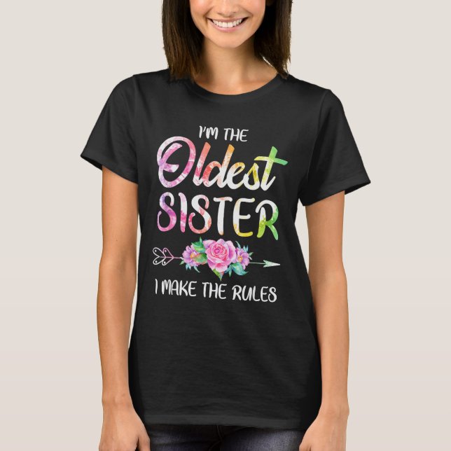 Oldest Sister Shirt I Make The Rules Funny Matchin (Front)