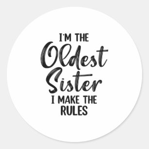 Oldest Sister Tee I Make The Rules Funny Sibling G Classic Round Sticker