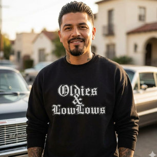 Oldies and low lows  sweatshirt
