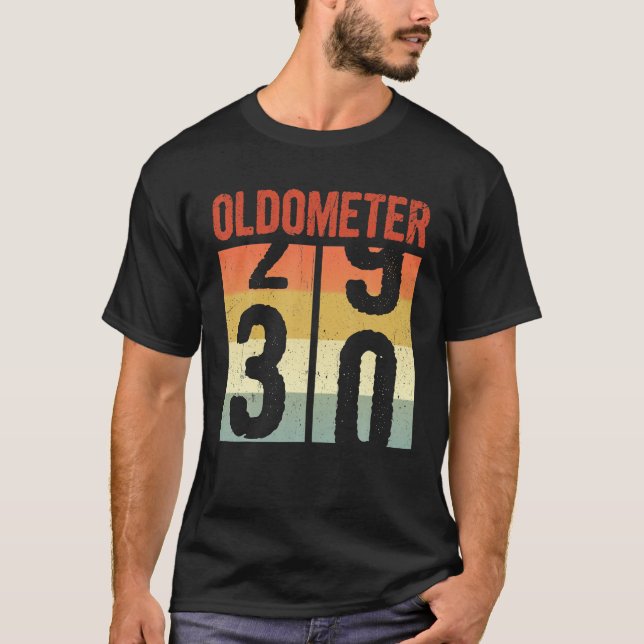 Oldometer 29 30 Funny 30 Years Old 30th Birthday T-Shirt (Front)