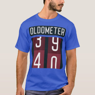 Oldometer 40 3 T-Shirt