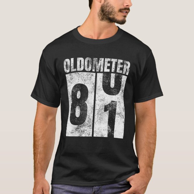 Oldometer 80 81 yrs old Man Woman Bday Graphic 81s T-Shirt (Front)